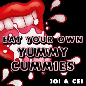 Eat Your Own Yummy Cummies JOI Cei And Cum Countdown