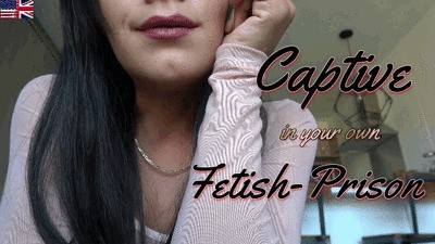 Captive In Your Own Fetish Prison