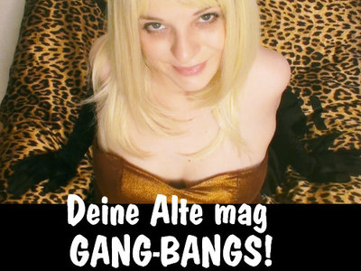 Schock Deine Alte Liebt Gang-bangs